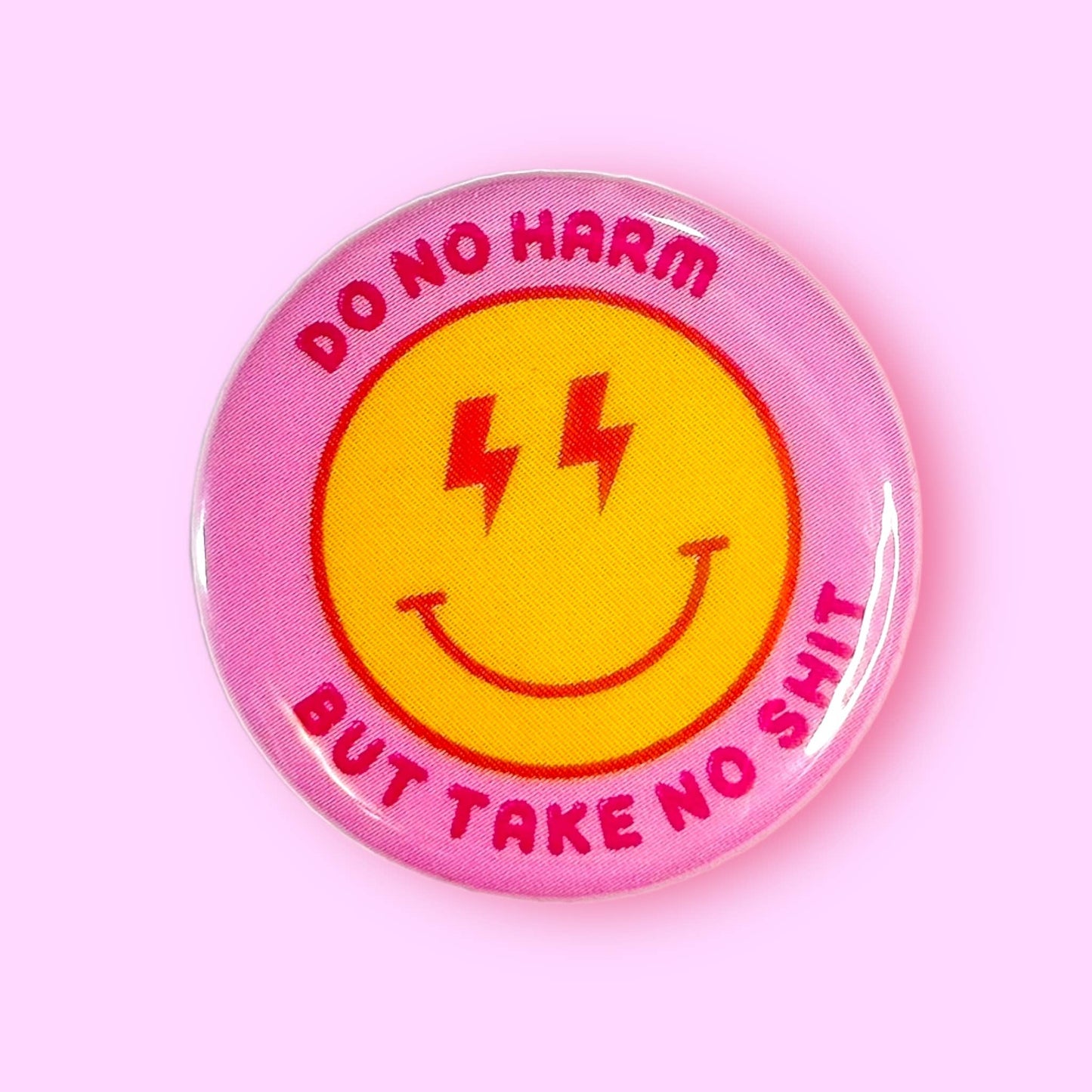 Do No Harm But Take No Shit (Button or Magnet!)