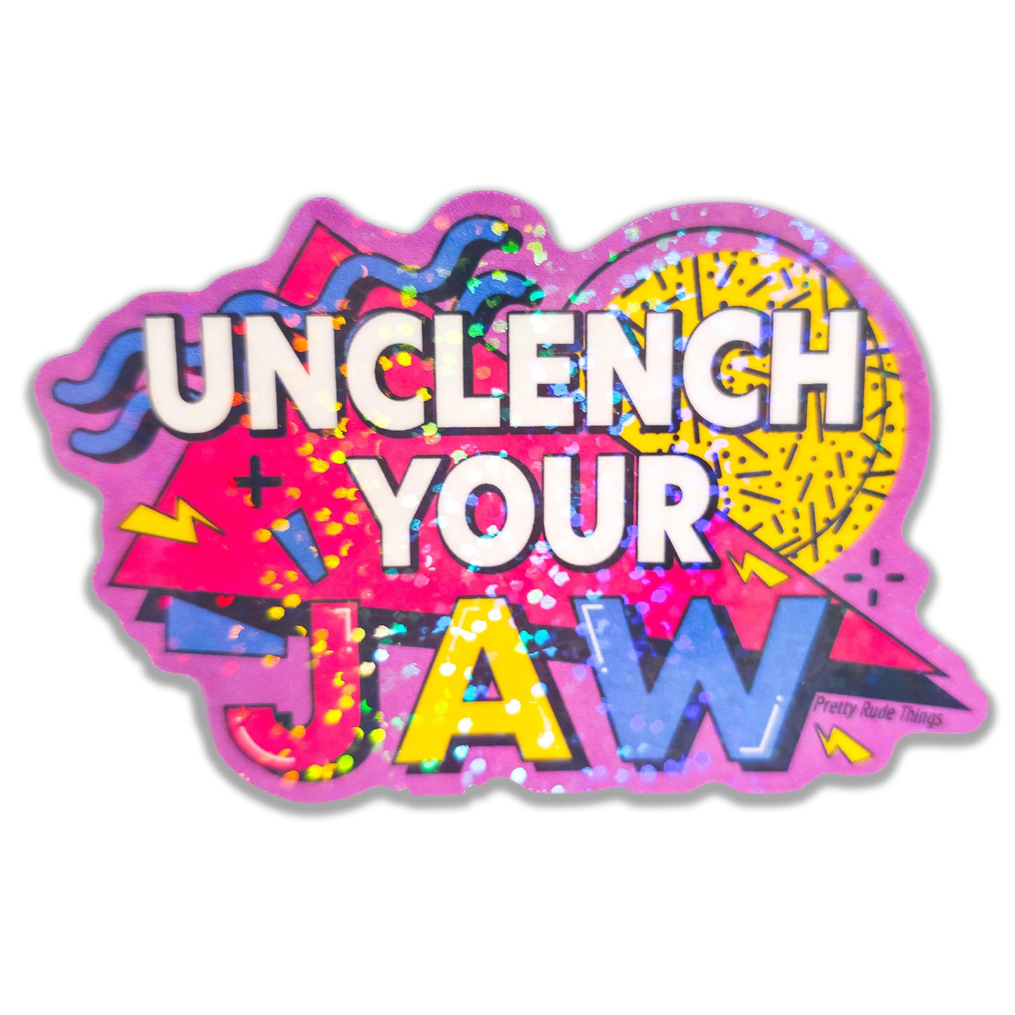 Unclench Your Jaw Holographic Sticker