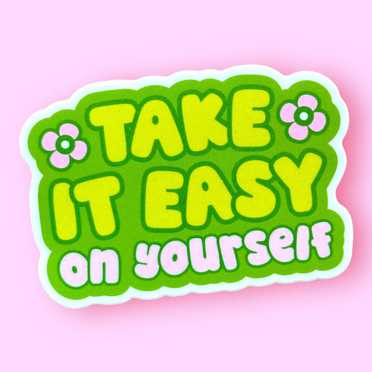 Take It Easy on Yourself Sticker