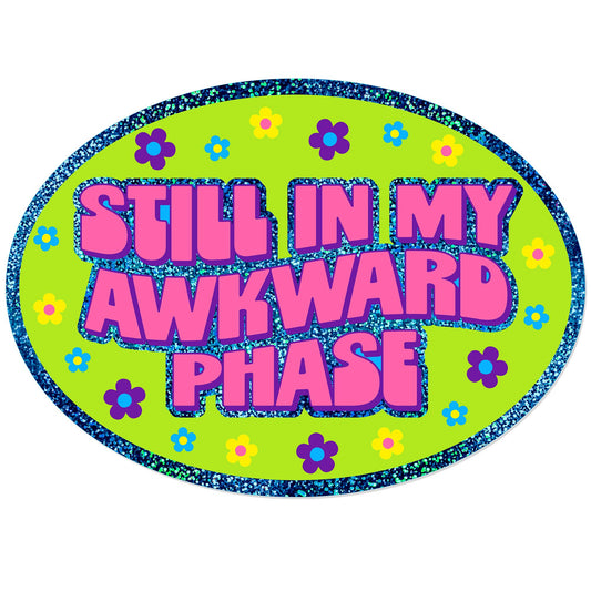 Still In My Awkward Phase Oval Holographic Glitter Sticker
