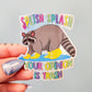Splish Splash Your Opinion Is Trash Raccoon Sticker, 2.5x2.8