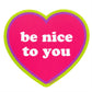 Sticker - Be Nice to You Heart