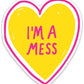 I'm a Mess Heart Die Cut Sticker
