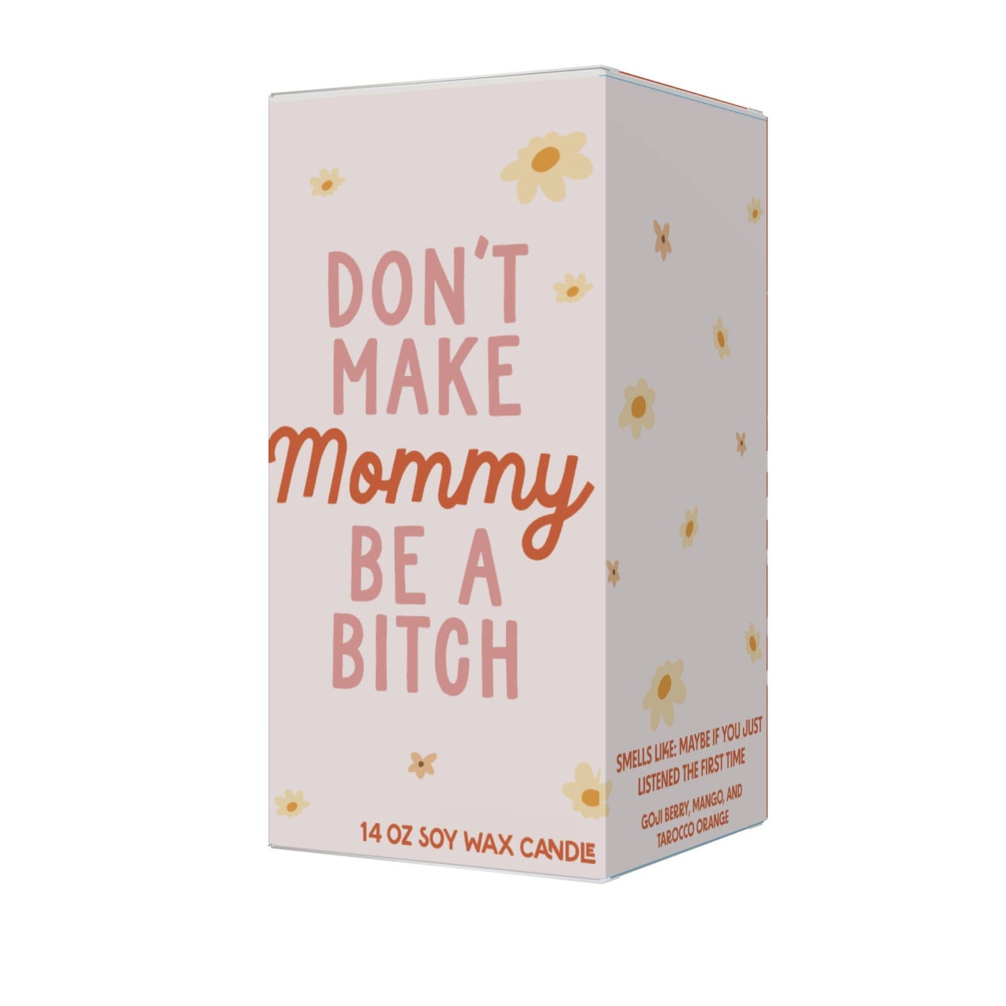 Don't Make Mommy Be A Bitch Candle