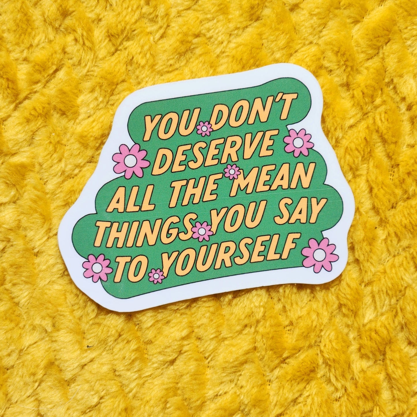 You don't deserve mean things sticker mental health