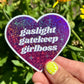 Gaslight Gatekeep Girlboss Glittery Pink Sticker