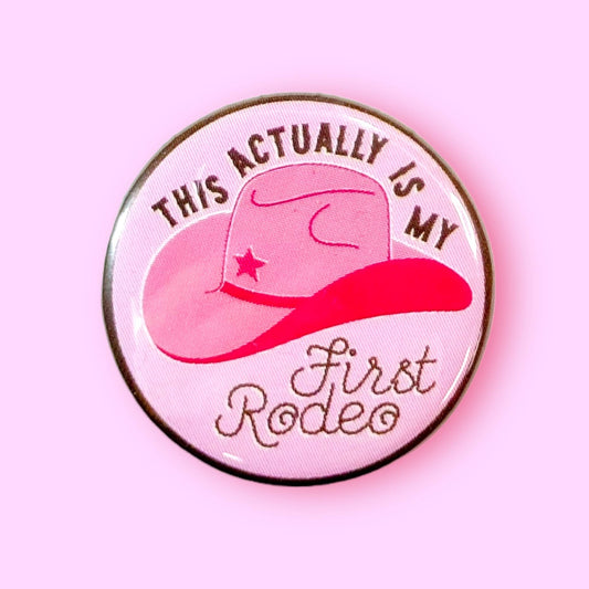 This Actually Is My First Rodeo (Button or Magnet!)