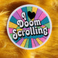 I love doomscrolling sticker