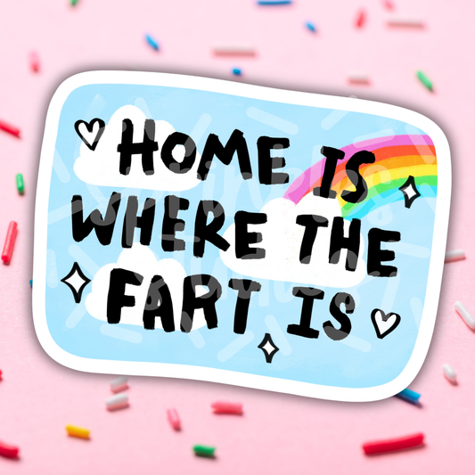 Home Is Where The Fart Is Vinyl Sticker