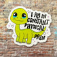 I'm In Constant Physical Pain Vinyl Sticker