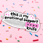 Emotional Support Knife Vinyl Sticker