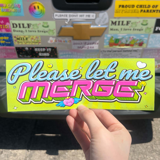 Please Let Me Merge Y2K - Bumper Sticker - Waterproof