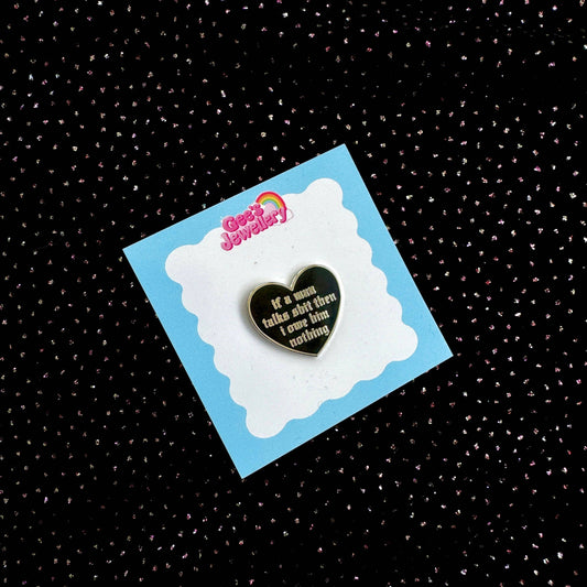 If A Man Talks Shit Enamel Pin Badge