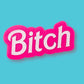 Bitch - Hand Painted Magnet