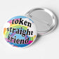 Token Straight Friend Ally Holographic Pinback Button, 2.5"