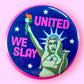 United We Slay (Chappell Roan Button or Magnet!)