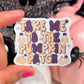 Take Me To The Pumpkin Patch Sticker