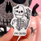 I'm Okay Skelly Sticker