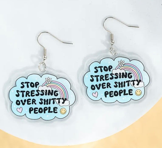 Stop Stressing Over Shitty People Earrings