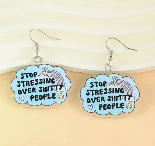 Stop Stressing Over Shitty People Earrings