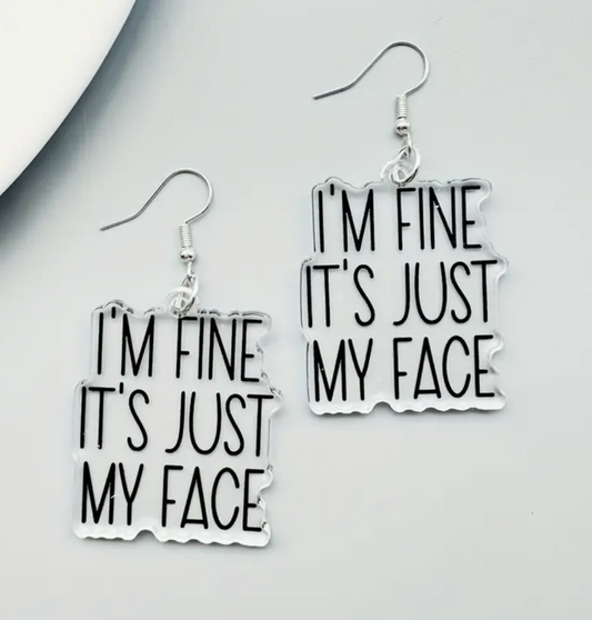 I'm Fine It's Just My Face Earrings