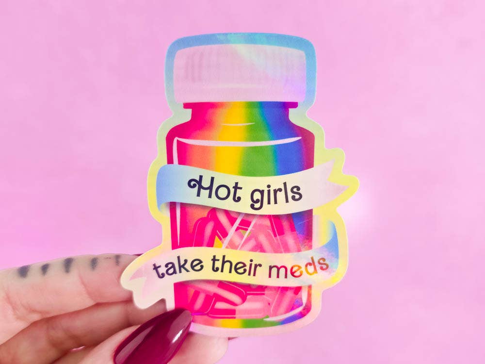 Hot Girls Take Their Meds Holographic Sticker, 2.6 x 3.25 in