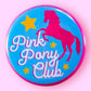 Pink Pony Club (Chappell Roan Button or Magnet!)