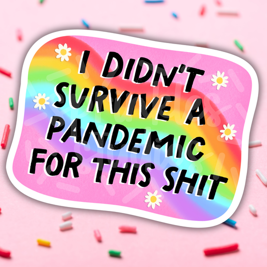 Didn’t Survive A Pandemic Vinyl Sticker