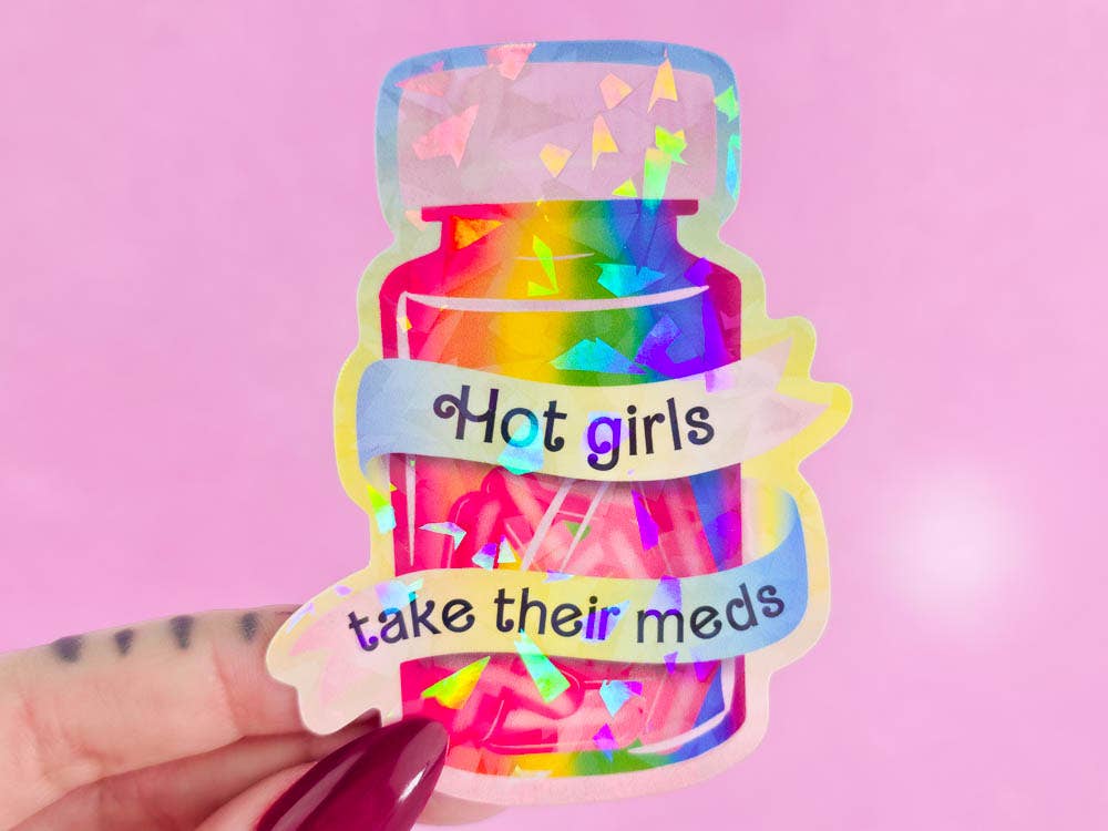 Hot Girls Take Their Meds Holographic Sticker, 2.6 x 3.25 in