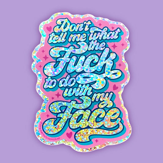 Resting Bitch Face Glitter Sticker Feminine Rage My Body