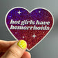 Hot Girls Have Hemorrhoids Heart Sticker