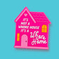 It's Not a Whore House it's a Whore Home - Hand Painted Magnet