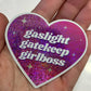 Gaslight Gatekeep Girlboss Glittery Pink Sticker