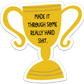 Made It Trophy Sticker
