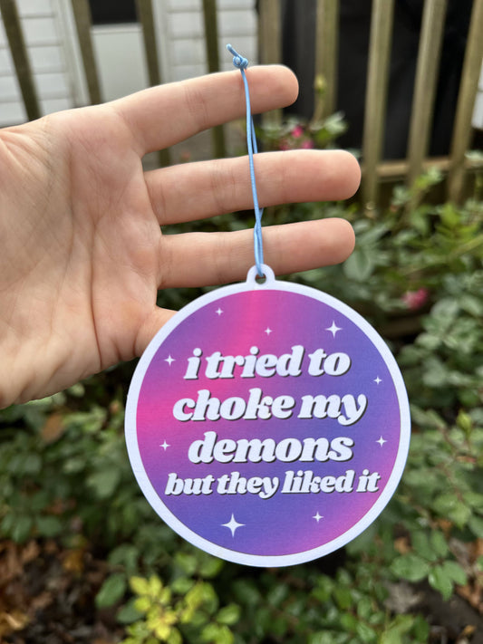 I Tried To Choke My Demons Air Freshener - Ocean