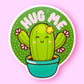 HUG ME Cactus Sticker