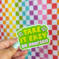 Take It Easy on Yourself Sticker