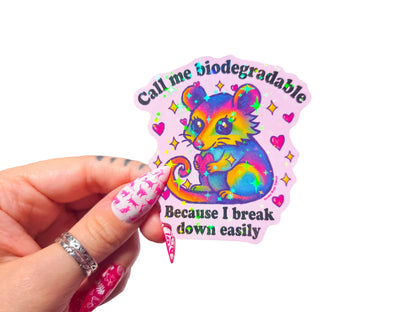 "Call me biodegradable because I break down easily" Sticker