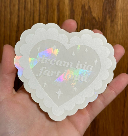 Dream Big Fart Loud Heart Suncatcher Decal