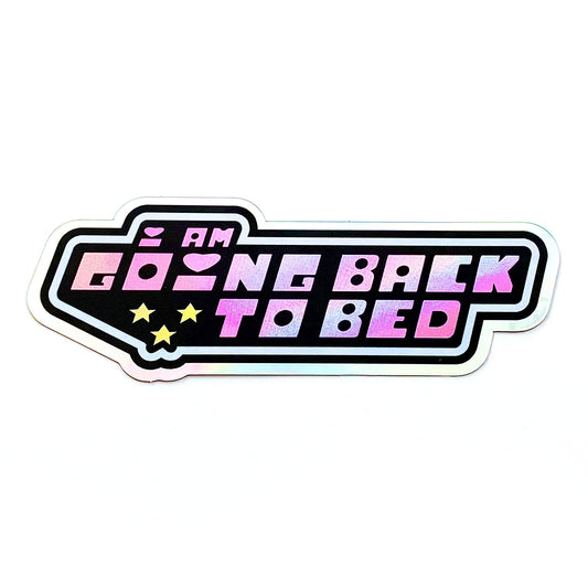 I Am Going Back to Bed Holographic Mirror Sticker