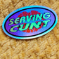 Serving cunt sticker funny gen z 90s retro waterproof