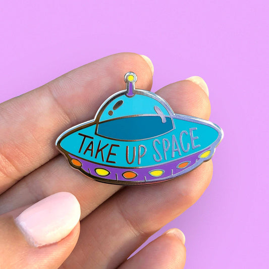 Take Up Space UFO Alien Body Positivity Hard Enamel Pin