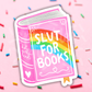 Slut For Books Vinyl Sticker