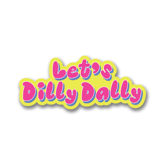 Let's Dilly Dally Sticker