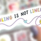 Healing Is Not Linear Sticker