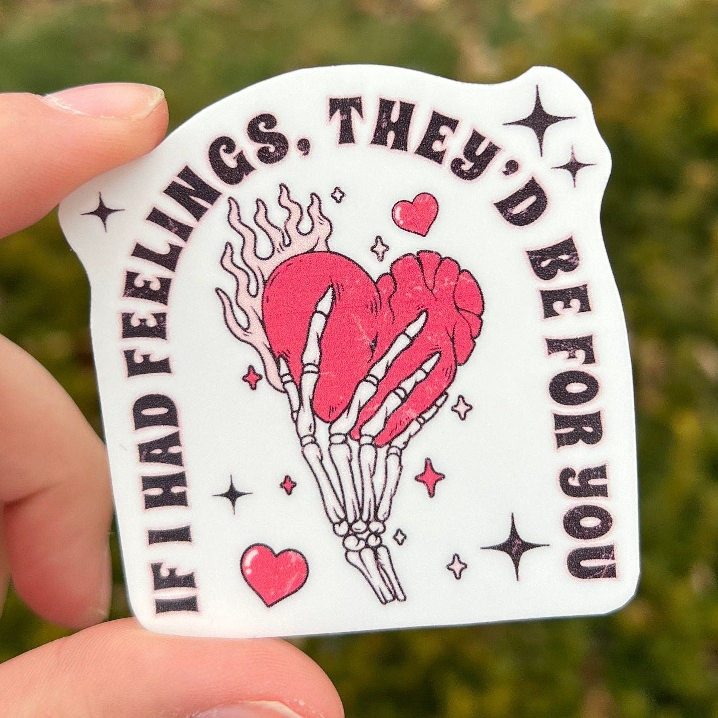 If I Had Feelings They'd Be For You Sticker