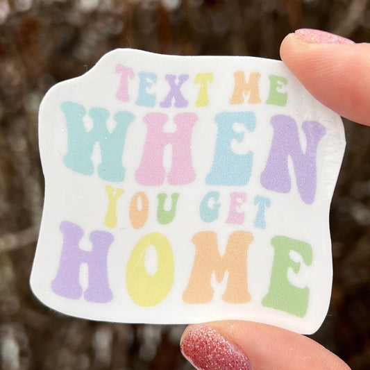 Text Me When You Get Home Sticker