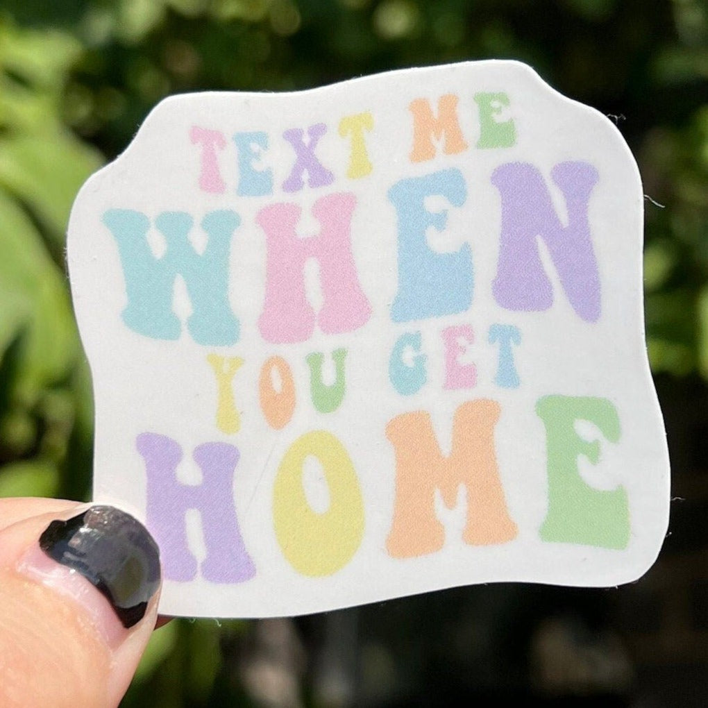 Text Me When You Get Home Sticker