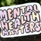 Mental Health Matters Sticker