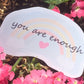 You Are Enough Sticker